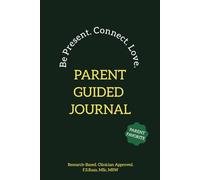 Parent Guided Journal - A Mom & Dad’s Guide To Strengthen Parenting, Self-care & Growth: Research-Based Guided Journaling Techniques For Healing With Prompts For Women & Men