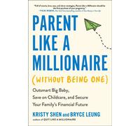Parent Like a Millionaire (Without Being One) Outsmart Big Baby, Save on Childcare, and Secure Your Family's Financial Future - Kristy Shen - Tarcher - ebook (ePub) - Livre