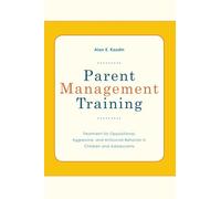 Parent Management Training: Treatment for Oppositional, Aggressive, and Antisocial Behavior in Children and Adolescents