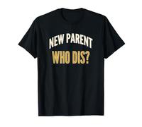 Parent Nouveau Parent Who Dis Mom Dad T-Shirt