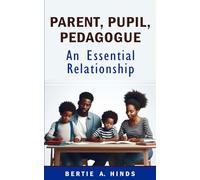 Parent, Pupil, Pedagogue: An Essential Relationship