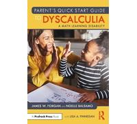 Parent’s Quick Start Guide to Dyscalculia: A Math Learning Disability