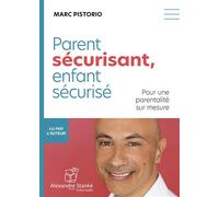 Parent sécurisant, enfant sécurisé Pour une parentalité sur mesure, 1 CD audio - Marc Pistorio - Stanke Alexandre - Texte lu (CD) - Textes lus CD