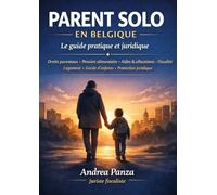 PARENT SOLO EN BELGIQUE: Le guide pratique et juridique