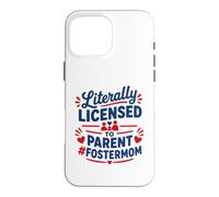 Parent Support Family Love Licensed to Parent Foster Mom Coque pour iPhone 16 Pro Max