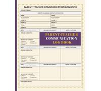 Parent-Teacher Communication Log Book: 30 Student Records with Contact Information, Communication Tracking, Follow-Up Notes and School Contacts for Teachers