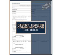 Parent-Teacher Communication Log Book: Record Parent Meetings, Contact Notes, Student Updates and Follow-Up Actions for Teachers, School Staff and Education Professionals