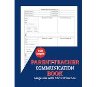 Parent-Teacher Communication Log Book: Simple Home and School Message Tracker for Student Progress and Daily Updates with large size 8.5 x 11 inches & 100 well-organized pages