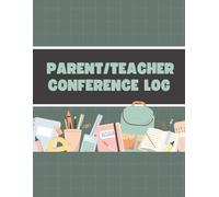 Parent/Teacher Conference Log: Student Progress & Behavior Tracker | 125 Classroom Communication Records to Discuss Strengths, Concerns, Goal Setting, & Parent Questions