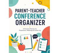 Parent-Teacher Conference Organizer: A Practical Planning and Follow-Up Log for Educators