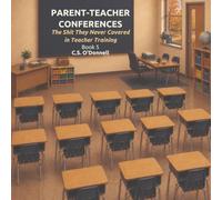 Parent-Teacher Conferences: The Shit They Never Covered in Teacher Training