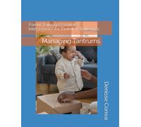 Parent Training Essentials- Interventions for Tantrum Challenges: Managing Tantrums