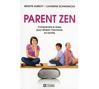 Parent zen: Comprendre le stress pour rétablir l'harmonie en famille