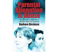 Parental Alienation Is Abuseone Mother's Nightmare And Her Fight For Justice