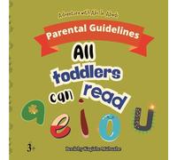 Parental Guidelines: All Toddlers Can Read: Parent-Friendly Strategies for Teaching Toddlers to Read