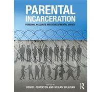 Parental Incarceration: Personal Accounts And Developmental Impact (Paperback) Denise Johnston, Megan M Sullivan (Auteur)