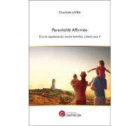 Parentalité Affirmée - Et Si Le Capitaine Du Navire Familial, C'était Vous ?