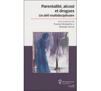 Parentalité, alcool et drogues Un défi multidisciplinaire - Pauline Morissette - Hopital Sainte-Justine - broché - Essai