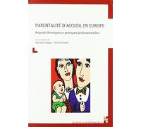 Parentalité d'accueil en Europe: REGARDS THÉORIQUES ET PRATIQUES PROFESSIONNELLES