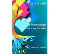 Parentalité Decomplexée: Les racines de l’équilibre