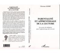 Parentalite et apprentissage de la lecture Les gestes de médiation dans l'apprentissage de la lecture - Christian André - L'harmattan - broché - Etude