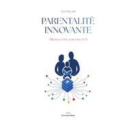 Parentalité innovante: Alliance entre parents et IA