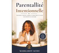 Parentalité Intentionnelle: Protéger le destin, forger le caractère et élever des enfants du Royaume