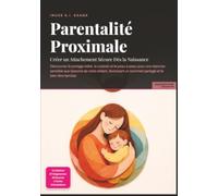 Parentalité Proximale: Créer un Attachement Sécure Dès la Naissance