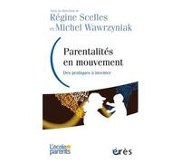 Parentalités En Mouvement - Des Pratiques À Inventer