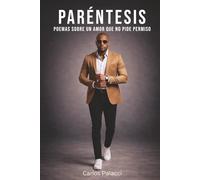 Paréntesis: Poemas sobre un amor imposible, la distancia y lo que nunca deja de sentirse