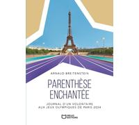 Parenthèse enchantée - Journal d'un volontaire aux Jeux olympiques de Paris 2024