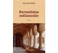 Parenthèse Mélancolie Jean-Paul Robin (Auteur)