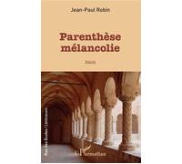 Parenthèse Mélancolie - Jean-Paul Robin - L'harmattan - broché - Témoignage