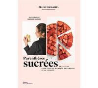 Parenthèses sucrées 50 recettes pour tous les moments gourmands de la journée - Céline Kamoumi - La Martiniere Eds De - relié - Guide