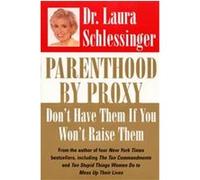Parenthood by Proxy Laura Schlessinger (Auteur)