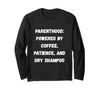 Parenthood Powered by Coffee, Patience and Dry Shampoo Manche Longue