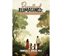 Parenthood Reimagined: Seven Ways to Develop High Achieving and Socially Conscious Children