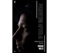 PARENTING AFTER AI: Raising Kids in the Tech Age.