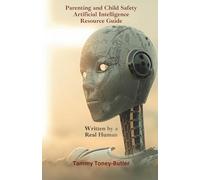 Parenting and Child Safety Artificial Intelligence Resource Guide: Written By a Real Human