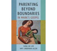 Parenting Beyond Boundaries in Mark's Gospel - Sung Uk Lim - Eerdmans - ebook (ePub) - Livre