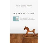 Parenting by Paul David Tripp Paul David Tripp (Auteur)