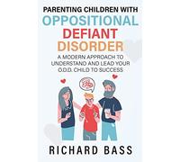 Parenting Children with Oppositional Defiant Disorder
