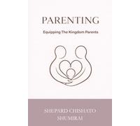 PARENTING: Equipping The Kingdom Parent
