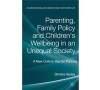 Parenting, Family Policy And Children'S Well-Being In An Unequal Society: A New Culture War For Parents (Palgrave Macmillan Studies In Family And Intimate Life) (Hardcover) Dimitra Hartas, (Auteur)