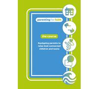Parenting for Faith: The Course - DVD: Equipping parents to raise God-connected children and teens