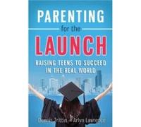 Parenting for the Launch Raising Teens to Succeed in the Real World by Dennis Trittin & Arlyn Lawrence Dennis Trittin Arlyn Lawrence (Auteur)