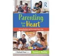 Parenting from the Heart by Pfeiffer & Steven I. Florida State University & USA Pfeiffer Steven I. Florida State University USA (Auteur)