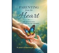 Parenting From the Heart: The Art of Raising Emotionally Secure Children
