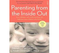 Parenting from the inside out How a deeper self-understanding can help you raise children who thrive - Daniel J. Siegel - Scribe Publications - broché - Livre