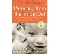 Parenting from the Inside Out: how a deeper self-understanding can help you raise children who thrive